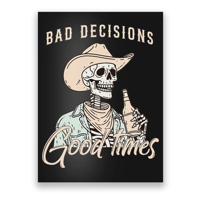 Bad Decisions Good Times Skeleton Cowboy Poster