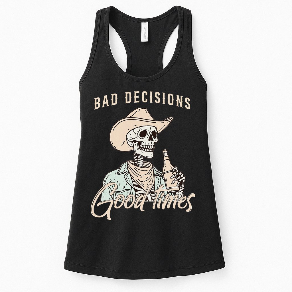 Bad Decisions Good Times Skeleton Cowboy Womens Tank Top