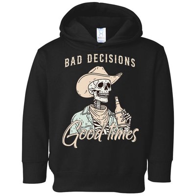 Bad Decisions Good Times Skeleton Cowboy Toddler Hoodie