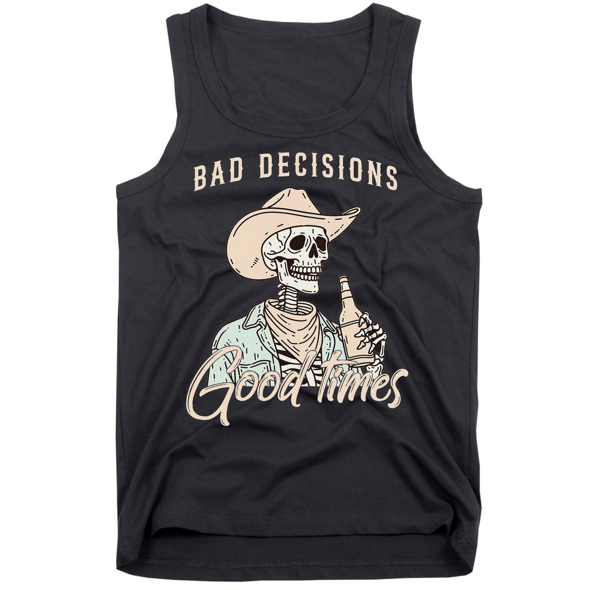 Bad Decisions Good Times Skeleton Cowboy Tank Top