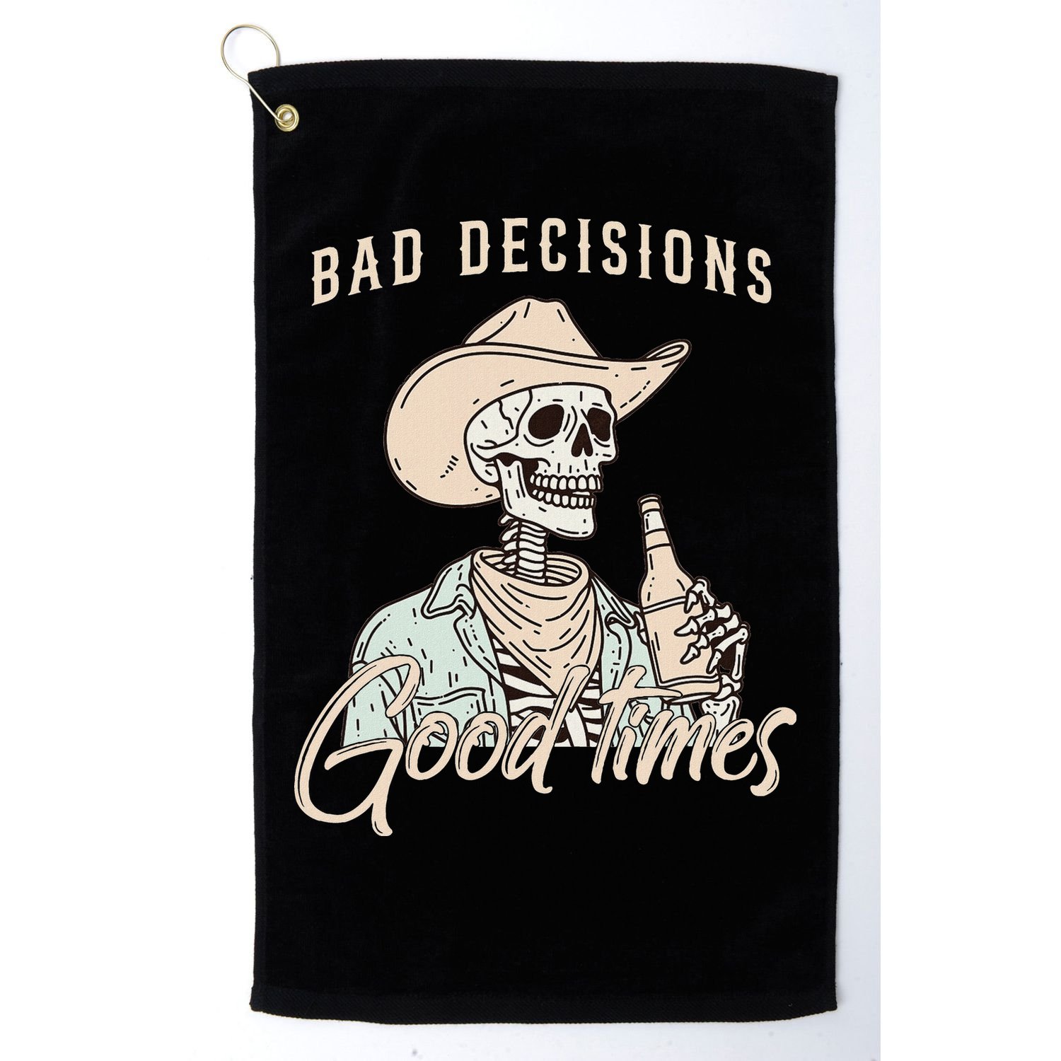 Bad Decisions Good Times Skeleton Cowboy Golf Towel