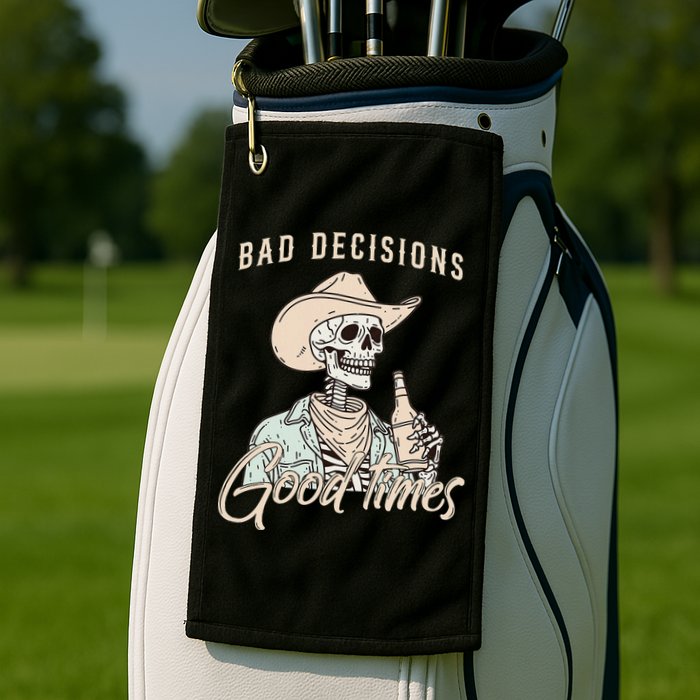 Bad Decisions Good Times Skeleton Cowboy Golf Towel