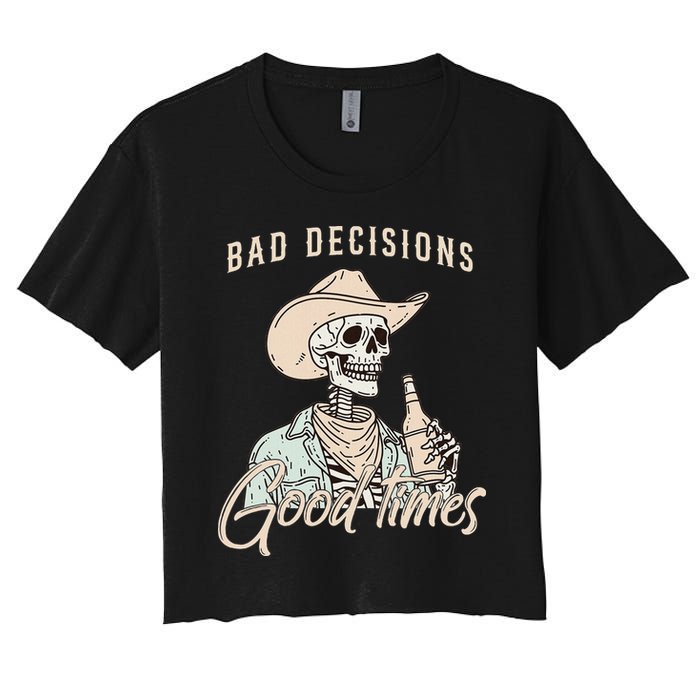 Bad Decisions Good Times Skeleton Cowboy Women's Crop Top Tee