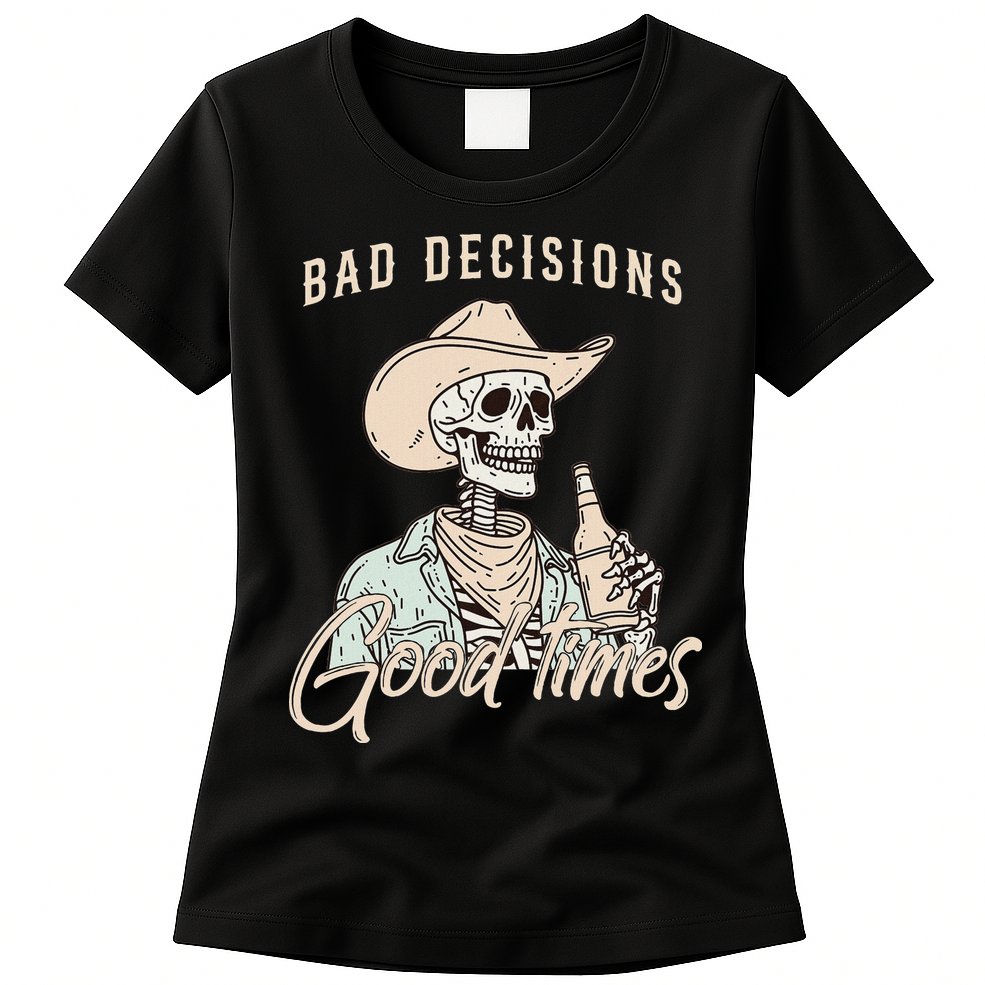Bad Decisions Good Times Skeleton Cowboy Womens T-Shirt