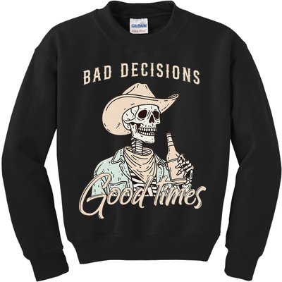 Bad Decisions Good Times Skeleton Cowboy Kids Sweatshirt