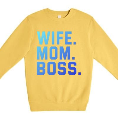 Boss Day Great Gift Wife Mom Boss Mama MotherS Day Birthday Gift Premium Crewneck Sweatshirt