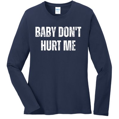 Baby Don't Hurt Me Meme Tee Ladies Long Sleeve Shirt