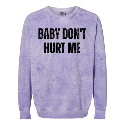 Baby Don't Hurt Me Meme Tee Colorblast Crewneck Sweatshirt