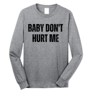 Baby Don't Hurt Me Meme Tee Long Sleeve Shirt