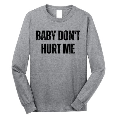 Baby Don't Hurt Me Meme Tee Long Sleeve Shirt