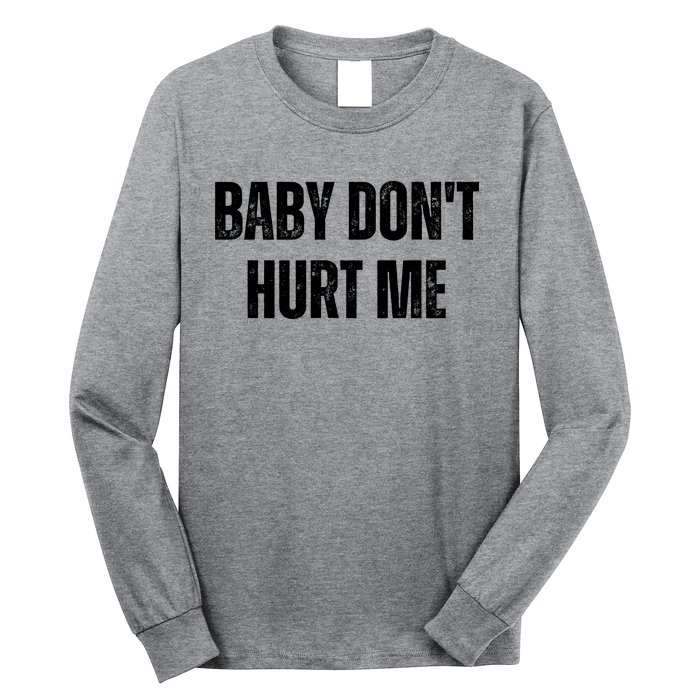 Baby Don't Hurt Me Meme Tee Long Sleeve Shirt