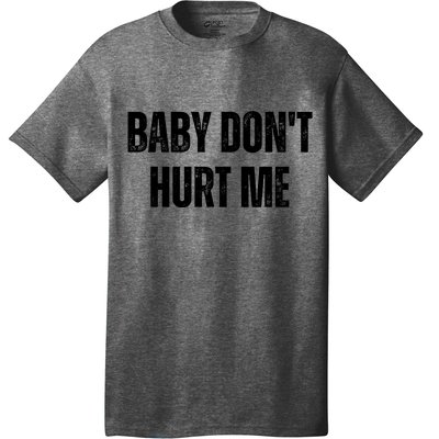 Baby Don't Hurt Me Meme Tee T-Shirt