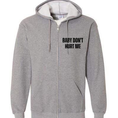 Baby Don't Hurt Me Meme Tee Full Zip Hoodie