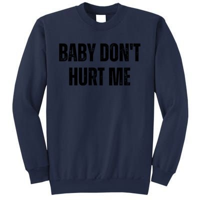 Baby Don't Hurt Me Meme Tee Sweatshirt