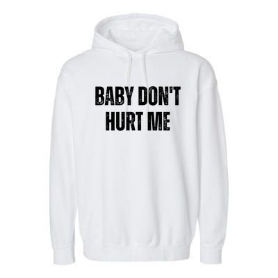 Baby Don't Hurt Me Meme Tee Garment-Dyed Fleece Hoodie