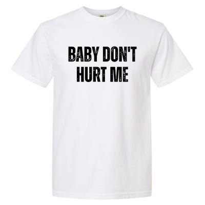 Baby Don't Hurt Me Meme Tee Garment-Dyed Heavyweight T-Shirt