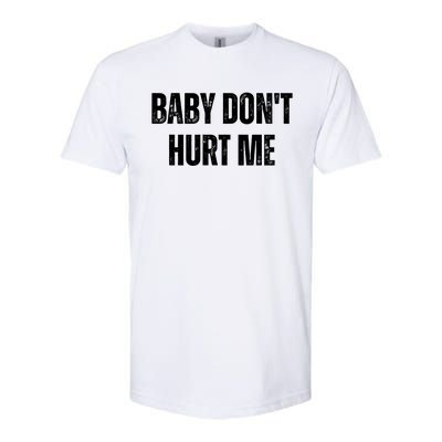 Baby Don't Hurt Me Meme Tee Softstyle CVC T-Shirt