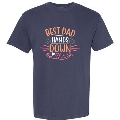 Best Dad Hands Down World Best Dad Hands Down Father's Day Quote Garment-Dyed Heavyweight T-Shirt