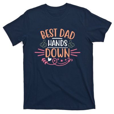 Best Dad Hands Down World Best Dad Hands Down Father's Day Quote T-Shirt