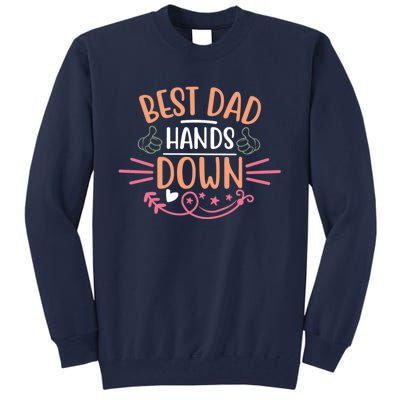 Best Dad Hands Down World Best Dad Hands Down Father's Day Quote Tall Sweatshirt