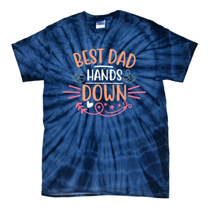 Best Dad Hands Down World Best Dad Hands Down Father's Day Quote Tie-Dye T-Shirt