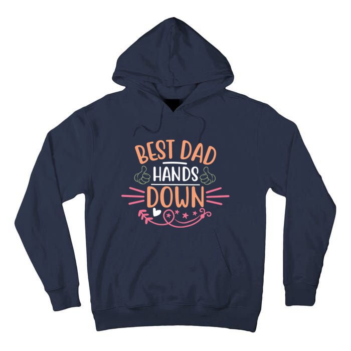 Best Dad Hands Down World Best Dad Hands Down Father's Day Quote Tall Hoodie