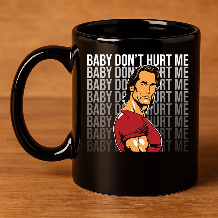 Baby Dont Hurt Me Funny Meme 11oz C Handle Ceramic Mug