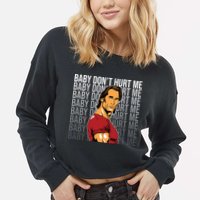 Baby Dont Hurt Me Funny Meme Cropped Pullover Crew