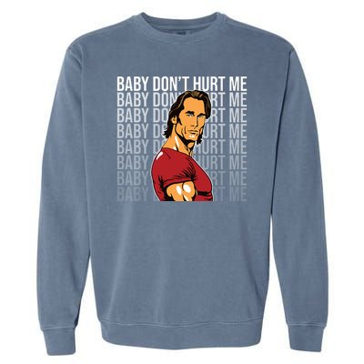 Baby Dont Hurt Me Funny Meme Garment-Dyed Sweatshirt