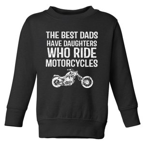 Best Dads Have Daughters Who Ride Motor Toddler Sweatshirt