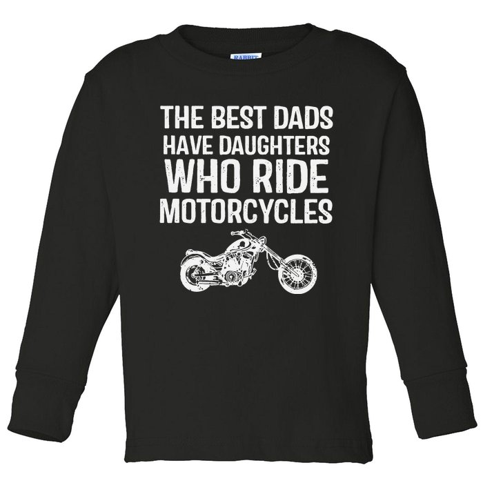 Best Dads Have Daughters Who Ride Motor Toddler Long Sleeve Shirt