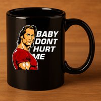 Baby Dont Hurt Me Funny Meme 11oz C Handle Ceramic Mug