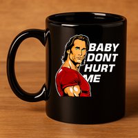 Baby Dont Hurt Me Funny Meme 11oz C Handle Ceramic Mug