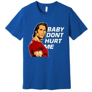 Baby Dont Hurt Me Funny Meme Premium T-Shirt