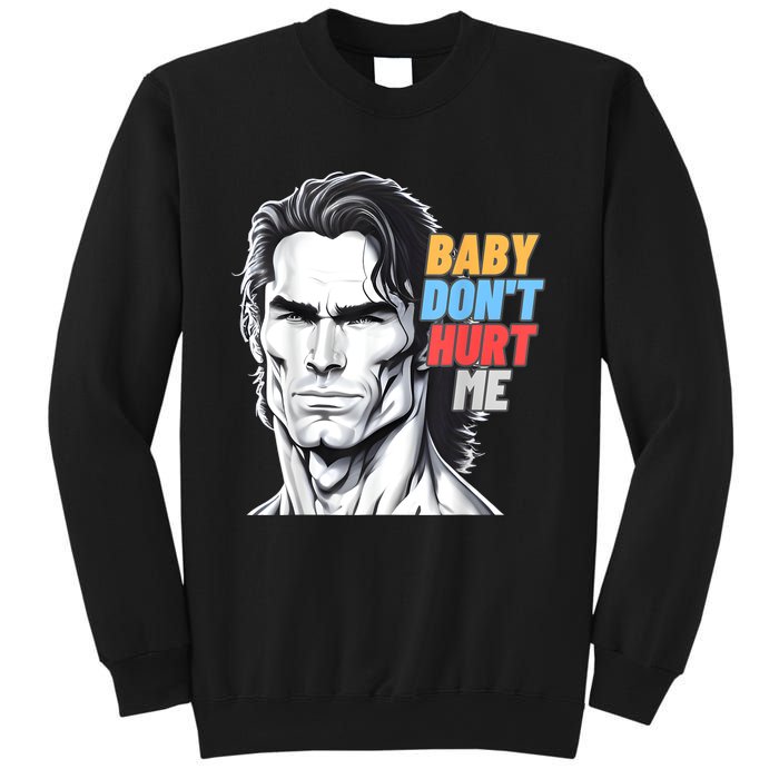 Baby Dont Hurt Me Meme Funny Sweatshirt