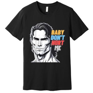 Baby Dont Hurt Me Meme Funny Premium T-Shirt