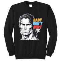 Baby Dont Hurt Me Meme Funny Tall Sweatshirt