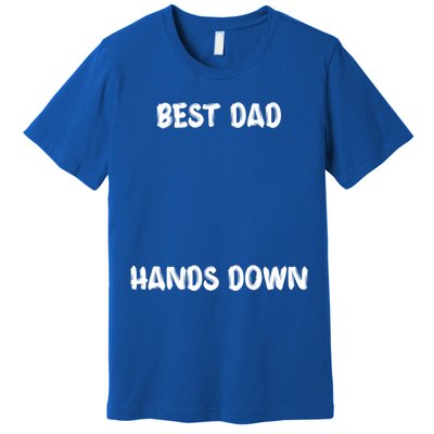 Best Dad Hands Down Craft For Handprints Fathers Day Great Gift Premium T-Shirt