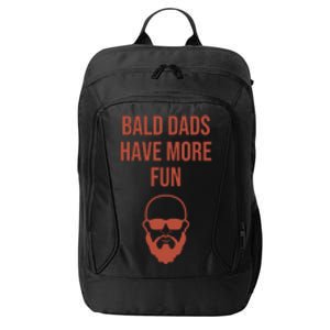 Bald Dads Have More Fun Dad Balding Funny Fathers Day Gym Gift City Backpack