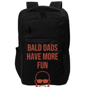 Bald Dads Have More Fun Dad Balding Funny Fathers Day Gym Gift Impact Tech Backpack