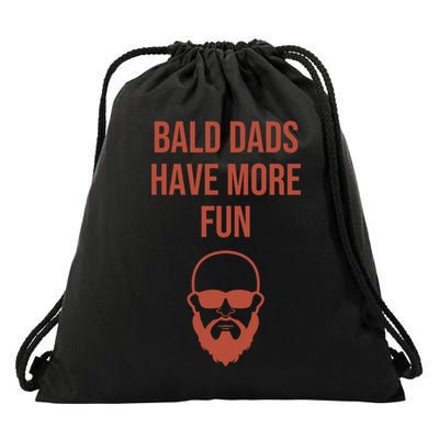 Bald Dads Have More Fun Dad Balding Funny Fathers Day Gym Gift Drawstring Bag