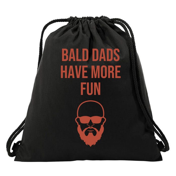Bald Dads Have More Fun Dad Balding Funny Fathers Day Gym Gift Drawstring Bag