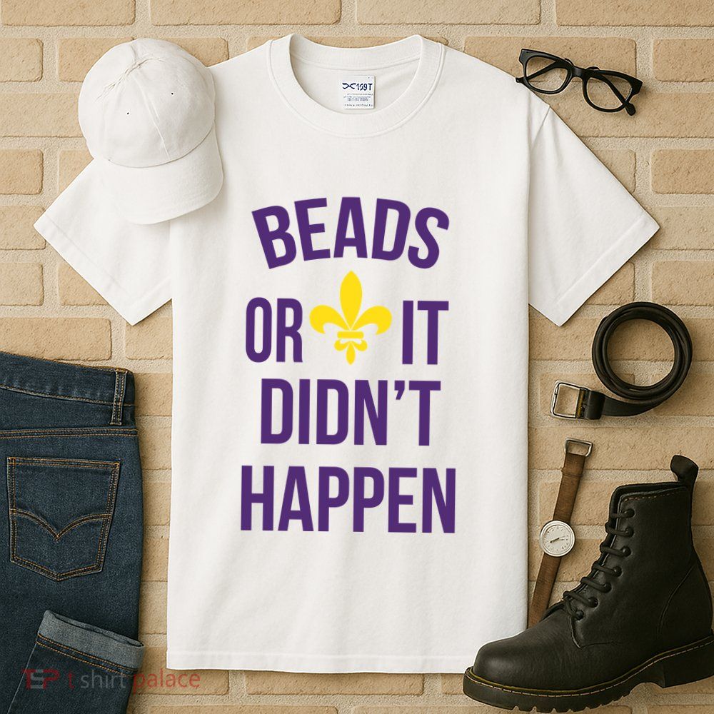 Beads Or It DidnT Happen Mardi Gras Tall T-Shirt