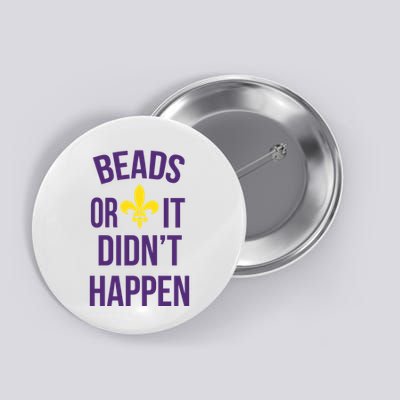 Beads Or It DidnT Happen Mardi Gras Button