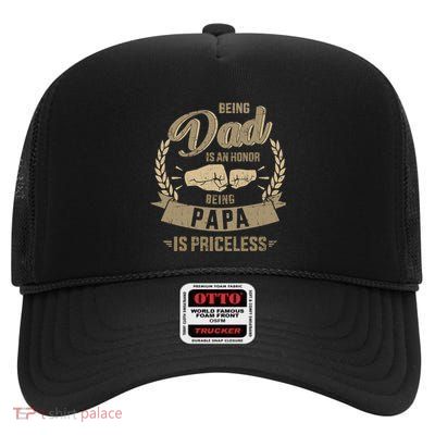 Being Dad Honor Papa Priceless For FatherS Day From Son Gift High Crown Mesh Back Trucker Hat