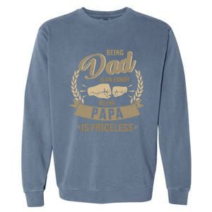 Being Dad Honor Papa Priceless For FatherS Day From Son Gift Garment-Dyed Sweatshirt