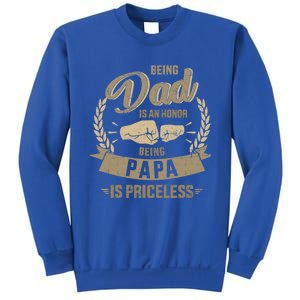 Being Dad Honor Papa Priceless For FatherS Day From Son Gift Sweatshirt