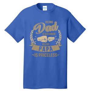 Being Dad Honor Papa Priceless For FatherS Day From Son Gift Tall T-Shirt