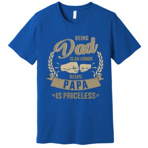 Being Dad Honor Papa Priceless For FatherS Day From Son Gift Premium T-Shirt