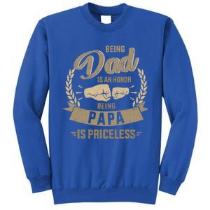 Being Dad Honor Papa Priceless For FatherS Day From Son Gift Tall Sweatshirt